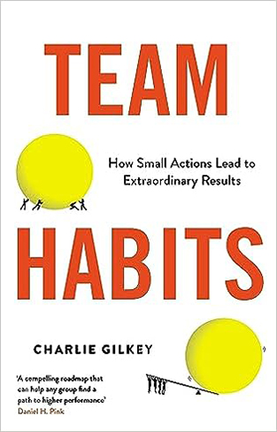 Team Habits: How Small Actions Lead to Extraordinary Results